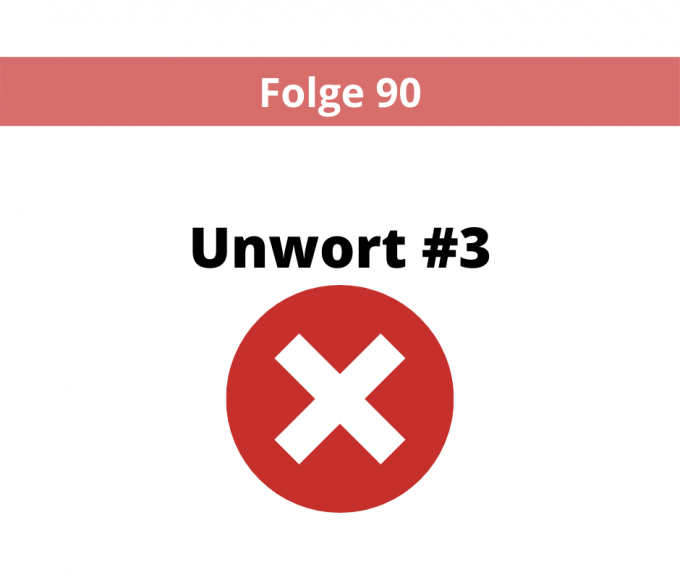 Folge 90 - Unwort Nr. 3 bremst Produktivität